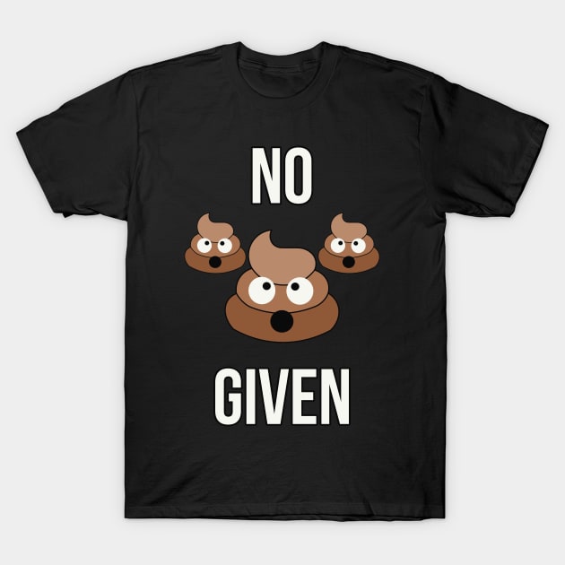 No Poops Given Funny T-Shirt by charlescheshire